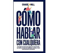 Chase Hill Cómo hablar con cualquiera (Copertina rigida)