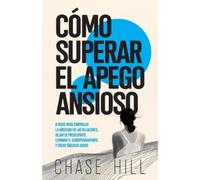 Chase Hill Cómo superar el apego ansioso (Tascabile)