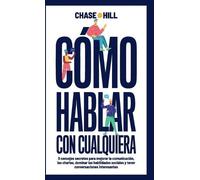Chase Hill Maxi Cómo hablar con cualquiera : 9 consejos secretos par (Tascabile)