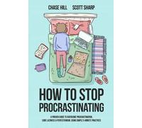 Chase Hill Scott Sharp How to Stop Procrastinating (Tascabile)