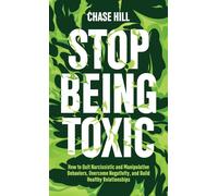 Chase Hill Stop Being Toxic (Copertina rigida)