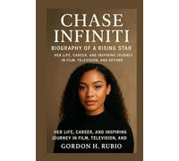 CHASE INFINITI BIOGRAPHY OF A RISING STAR: HER LIFE, CAREER, AND INSPIRING JOURNEY IN FILM, TELEVISION, AND BEYOND