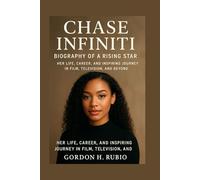 CHASE INFINITI BIOGRAPHY OF A RISING STAR: HER LIFE, CAREER, AND INSPIRING JOURNEY IN FILM, TELEVISION, AND BEYOND