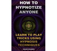 Chase Kramer How to Hypnotize Anyone (Tascabile)