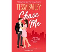 Tessa Bailey – Chase Me – A Broke and Beautiful Novel: 1 – Tascabile