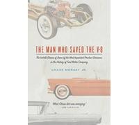 Chase Morsey Jr The Man Who Saved the V-8 (Tascabile)