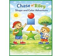 Chase n’ Riley: Shape and Color Adventure: A Fun Toddler Coloring Book for Learning Shapes and Colors (Ages 1-4)