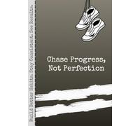 Chase Progress Not Perfection 90 Day Fitness Journal: Track Work Outs, Calories, Hydration, Habits, Progress