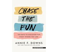 Chase the Fun: 100 Days to Discover Fun Right Where You Are