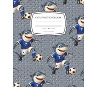 Chase the Shark Soccer Star Notebook: Wide Ruled Composition Book for Cool Kids