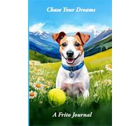Chase Your Dreams: A Frito Journal