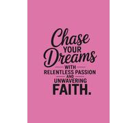 Chase Your Dreams with Relentless Passion and Unwavering Faith