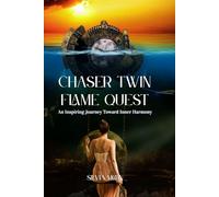 Chaser Twin Flame Quest: An Inspiring Journey Toward Inner Harmony: 1