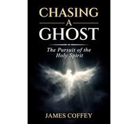 Chasing A Ghost: The Pursuit of the Holy Spirit