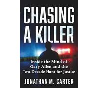 Chasing a Killer: Inside the Mind of Gary Allen and the Two-Decade Hunt for Justice