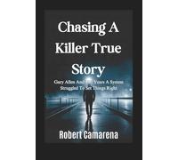 Chasing A Killer True Story: Gary Allen And The Years A System Struggled To Set Things Right