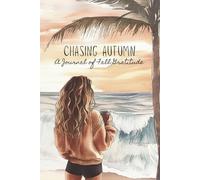 Chasing Autumn: A Fall Gratitude Journal: 60+ Unique Daily Gratitude Prompts for Teens, College Students, and Young Adults