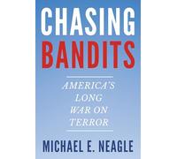 Chasing Bandits: America's Long War on Terror
