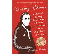 Annik LaFarge – Chasing Chopin: A Musical Journey Across Three Centuries… – Tascabile