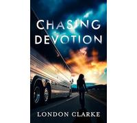 Chasing Devotion: A second chance romance about first love, and the cost of going back