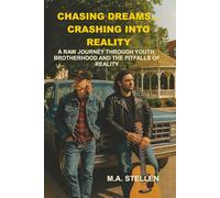 Chasing Dreams... Crashing into Reality: A RAW JOURNEY THROUGH YOUTH, BROTHERHOOD AND THE PITFALLS OF REALITY