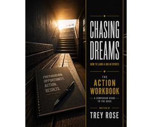 Chasing Dreams: The Action Workbook: How to Land a Job in Sports