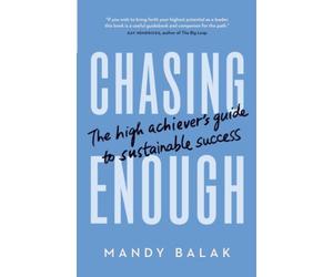 Chasing Enough: The High Achiever’s Guide to Sustainable Success