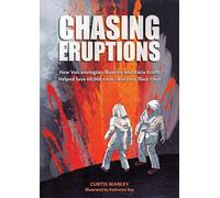 Chasing Eruptions: How Volcanologists Maurice and Katia Krafft Helped Save 60,000 Lives-but Lost Their Own