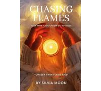 Chasing Flames: Your Twin Flame Chaser Go-To Guide: 5