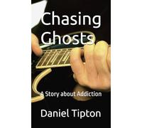 Chasing Ghosts: A Story about Addiction