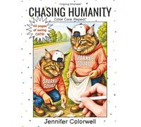 Chasing Humanity: A Kindness-Themed Cat Coloring Book for Stress Relief, Empathy, and Joy- Color. Care. Repeat.
