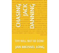 CHASING JACK DANNING: THY WILL NOT BE DONE