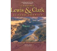 Chasing Lewis & Clark Across America: A 21st Century Aviation Adventure