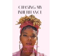 Chasing My Inheritance: The Assignment You Were Born to Fulfill: A Faith-Led Journey Back to Identity, Healing, and the Woman God Designed You to Be.