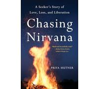 Chasing Nirvana: A Story of Love, Loss, and Liberation