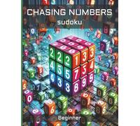 Chasing Numbers Sudoku Beginner: Start Here: 1002 Beginner 9x9 Puzzles