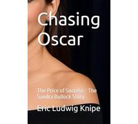 Chasing Oscar: The Price of Success - The Sandra Bullock Story