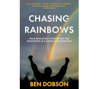 Chasing Rainbows: From Innocence to Purgatory and Redemption as a Compulsive Sports Fan