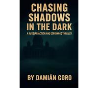 CHASING SHADOWS IN THE DARK: An Action and Mystery Thriller on Russia: 2