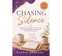 CHASING SILENCE: Breaking the Anxious-Avoidant Cycle, Setting Boundaries, and Healing from Unofficial Love