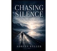 CHASING SILENCE: What We Run From When We Cannot Sit Still
