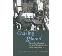 Chasing Sound: Technology, Culture, and the Art of Studio Recording from Edison to the LP