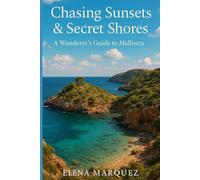 Chasing Sunsets & Secret Shores: A Wanderer’s Guide to Mallorca