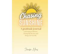 Chasing Sunshine: A Gratitude Journal: Celebrating small wins, chasing big dreams and living your best life