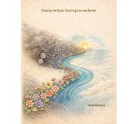 Chasing the Blues -Coloring Journey Series: A Stress Relief Coloring Book for Adults Featuring Guided Self-Reflection, Mindfulness Prompts & Inner Peace Exercises