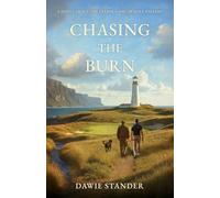 Chasing the Burn: A Novel About the Deeper Game of Golf and Life