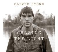 Chasing the Light: Writing, Directing, and Surviving Platoon, Midnight Express, Scarface, Salvador, and the Movie Game