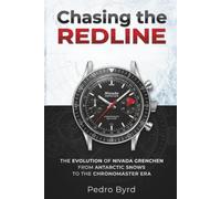 Chasing the Redline: The evolution of Nivada Grenchen from Antarctic snows to the Chronomaster era