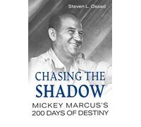 Chasing the Shadow: Mickey Marcus's 200 Days of Destiny