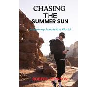 CHASING THE SUMMER SUN: A Journey Across the World